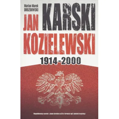 Jan Karski Kozielewski 1914-2000 - Marian Marek Drozdowski