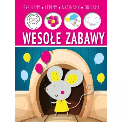 Wesoe zabawy. Lepimy, rysujemy, wycinamy, origami