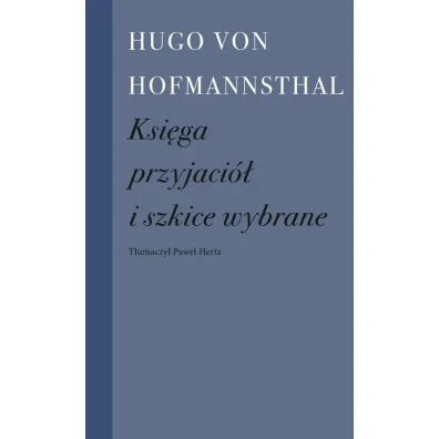 Ksi�ga przyjaci� i szkice wybrane - Hugo Hofmannsthal Von