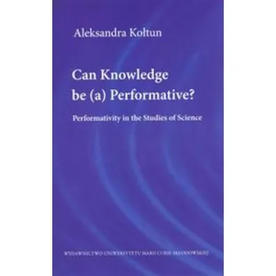 Can Knowledge be (a) Performative? - Aleksandra Ko�tun