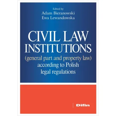 Civil law institutions (general part and property law) according to Polish legal regulations wer. angielska - Adam Bieranowski, Ewa  Lewandowska