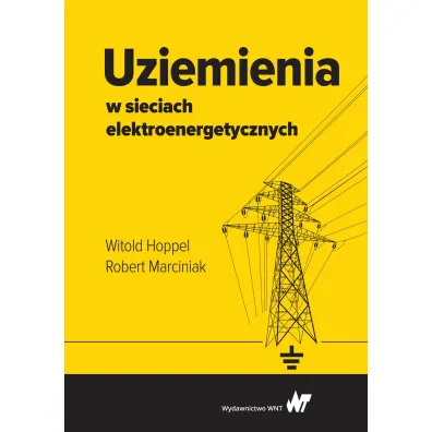 Uziemienia w sieciach elektroenergetycznych - Witold Hoppel, Robert  Marciniak