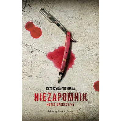 Niezapomnik. Notes operacyjny - Katarzyna Puzy�ska