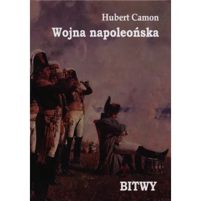 Wojna napoleo�ska Bitwy - Hubert Camon