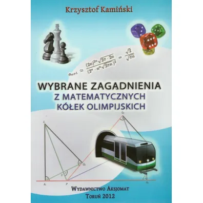 Wybrane zagadnienia z matematycznych k�ek olimpijskich - Krzysztof Kami�ski