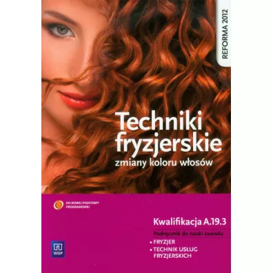 Techniki fryzjerskie zmiany kolor�w w�os�w. Podr�cznik do nauki zawodu technik us�ug fryzjerskich. Szko�y ponadgimnazjalne - Ma�gorzata Richter, Teresa Kulikowska-Jakubik