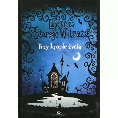 Trzy krople �ycia. Tajemnica starego witra�a. Tom 1 - Ewa Rosolska
