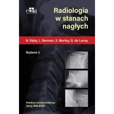 Diagnostyka obrazowa w traumatologii - Laurence Berman, Simon Morley, Gerald de Lacey, Nigel Raby