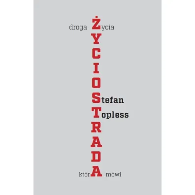 �yciostrada. Droga �ycia, kt�ra m�wi - Stefan  Topless