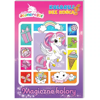 Magiczne kolory. Moje jednoro�ce. Koloruj bez ko�ca