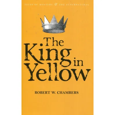 The King in Yellow. Tales of Mystery & The Supernatural wer. angielska - Robert W. Chambers