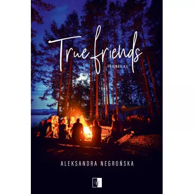 True Friends. Friends. Tom 3 (pocket) - Aleksandra Negro�ska