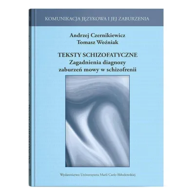 Teksty schizofatyczne. Zagadnienia diagnozy.. - Andrzej Wo�niak, Andrzej Czernikiweicz