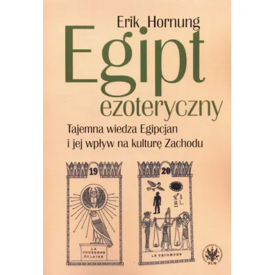 Egipt ezoteryczny. Tajemna wiedza Egipcjan i jej wp�yw na kultur� Zachodu - Erik Hornung