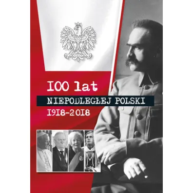 100 lat niepod�eg�ej Polski 1918-2018