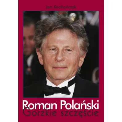 Roman Pola�ski. Gorzkie szcz�cie (OT) - Jan Kocha�czyk
