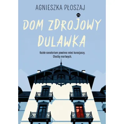 Dom zdrojowy Dulawka - Agnieszka P�oszaj