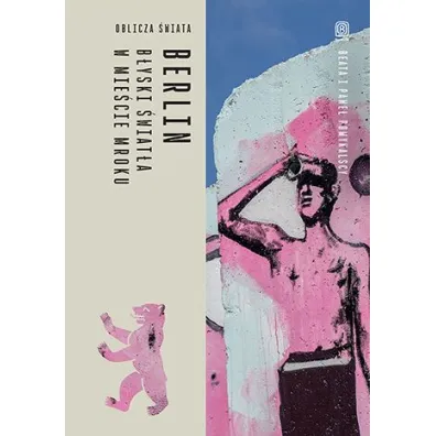 Berlin. B�yski �wiat�a w mie�cie mroku. Oblicza �wiata - Beata Pomykalska, Pawe� Pomykalski