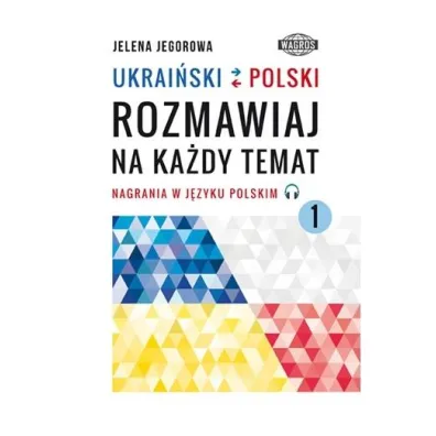 Ukrai�ski-polski. Rozmawiaj na ka�dy temat 1 - Jelena Jegorowa