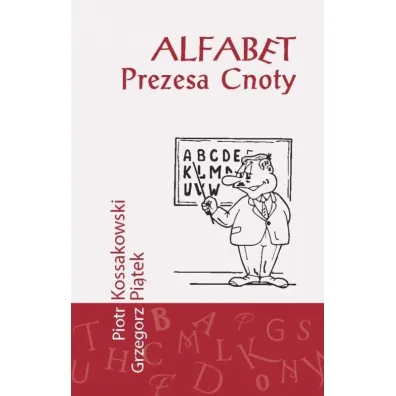Alfabet prezesa cnoty - Grzegorz Pi�tek, Piotr  Kossakowski