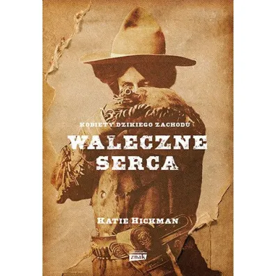 Waleczne serca. Kobiety Dzikiego Zachodu