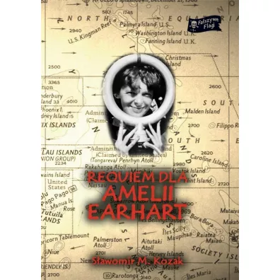 Requiem dla Amelii Earhart - Sawomir M. Kozak