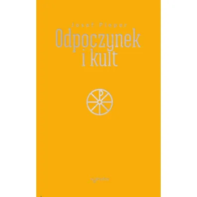 Odpoczynek i kult - Pieper Josef