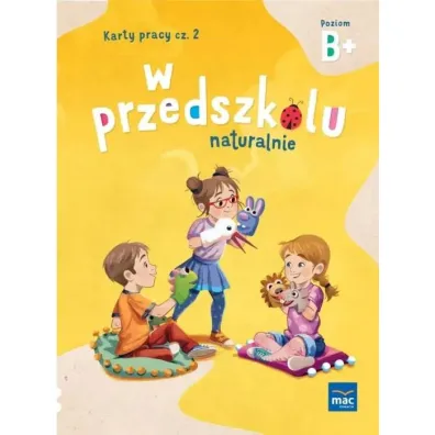 W przedszkolu naturalnie. Poziom B+. Pakiet. Sze�ciolatek