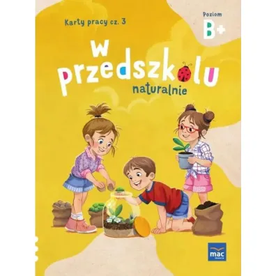 W przedszkolu naturalnie. Poziom B+. Pakiet. Sze�ciolatek