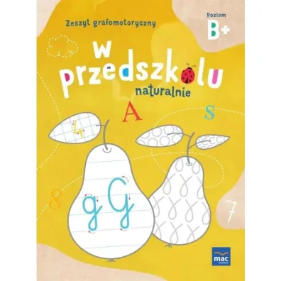 W przedszkolu naturalnie. Poziom B+. Pakiet. Sze�ciolatek