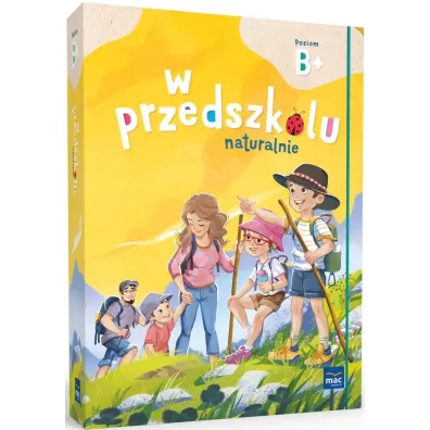 W przedszkolu naturalnie. Poziom B+. Pakiet. Sze�ciolatek
