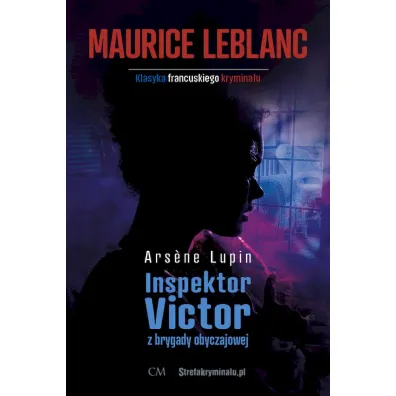 Inspektor Victor z brygady obyczajowej. Arsene Lupin - Maurice Leblanc