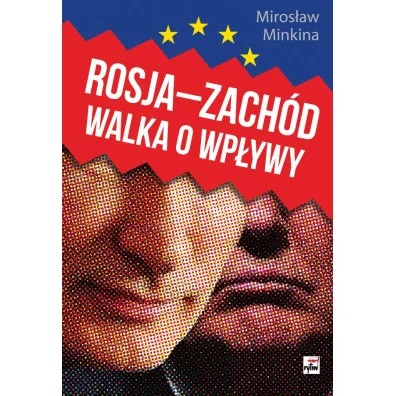Rosja-Zach�d. Walka o wp�ywy - Miros�aw Minkina