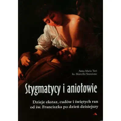 Stygmatycy i anio�owie - Anna Maria Turi, Marcello Stanzione