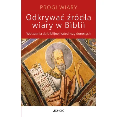 Odkrywa� �r�d�a wiary w Biblii. Wskazania do biblijnej katachezy doros�ych - Catherine  Le Peltier