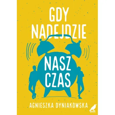 Gdy nadejdzie nasz czas - Agnieszka  Dyniakowska