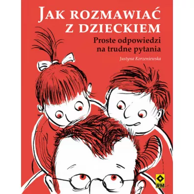Jak rozmawia� z dzieckiem RM - Justyna Korzeniewska