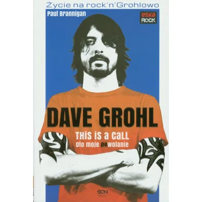 Dave Grohl. Oto moje powo�anie