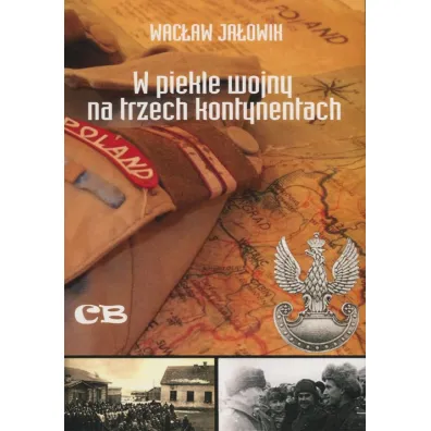 W piekle wojny na trzech kontynentach - Wac�aw  Ja�owik