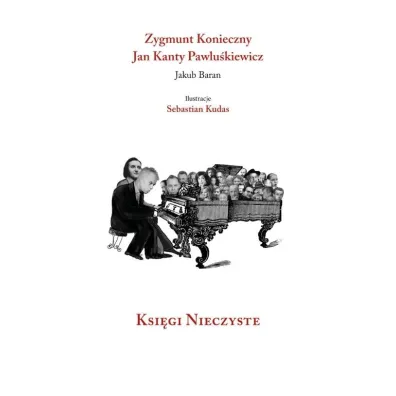 Ksi�gi nieczyste - Jakub Baran, Jan Kanty Pawlu�kiewicz, Zygmunt Konieczny