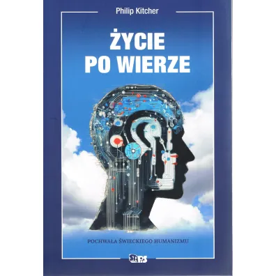 Bez bog�w. �ycie po wierze. Pochwa�a �wieckiego humanizmu - Philip Kitcher