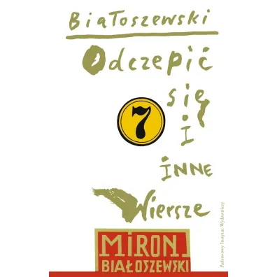 Odczepi� si� i inne wiersze. Bia�oszewski utwory zebrane. Tom 7 - Miron Bia�oszewski