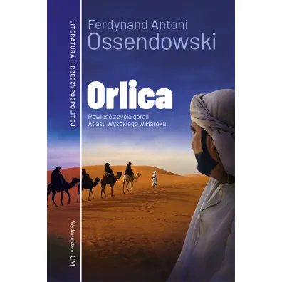 Orlica. Powie�� z �ycia g�rali Atlasu Wysokiego w Maroku - Antoni Ferdynand Ossendowski