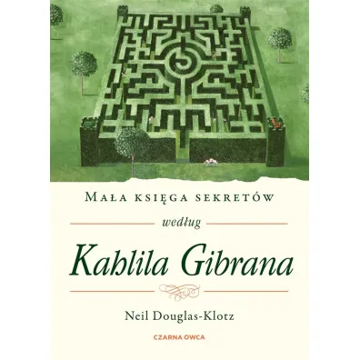 Ma�a ksi�ga sekret�w wed�ug Kahlila Gibrana - Neil Douglas-Klotz