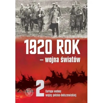 1920 rok - wojna �wiat�w. Europa wobec wojny polsko-bolszewickiej. Tom 2 - El�bieta Kowalczyk, Konrad Rokicki