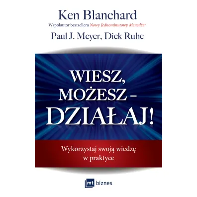 Wiesz, mo�esz dzia�aj. Wykorzystaj swoj� wiedz� w praktyce