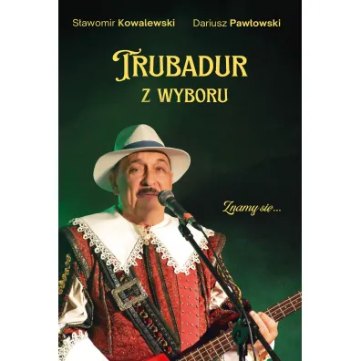 Trubadur z wyboru - Dariusz Paw�owski, S�awomir Kowalewski