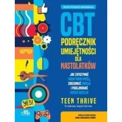 Terapia poznawczo-behawioralna. CBT. Podr�cznik umiej�tno�ci dla nastolatk�w - Red K Grochowska-Kramek