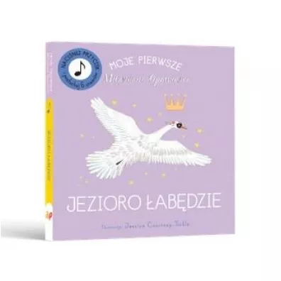 Moje Pierwsze Muzyczne Opowie�ci. Jezioro �ab�dzie - Jessica  Courtney-Tickle