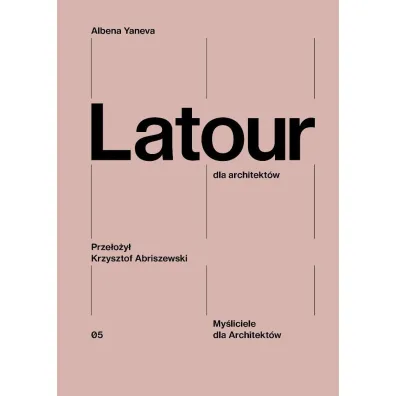 Latour dla architekt�w - Albena Yaneva